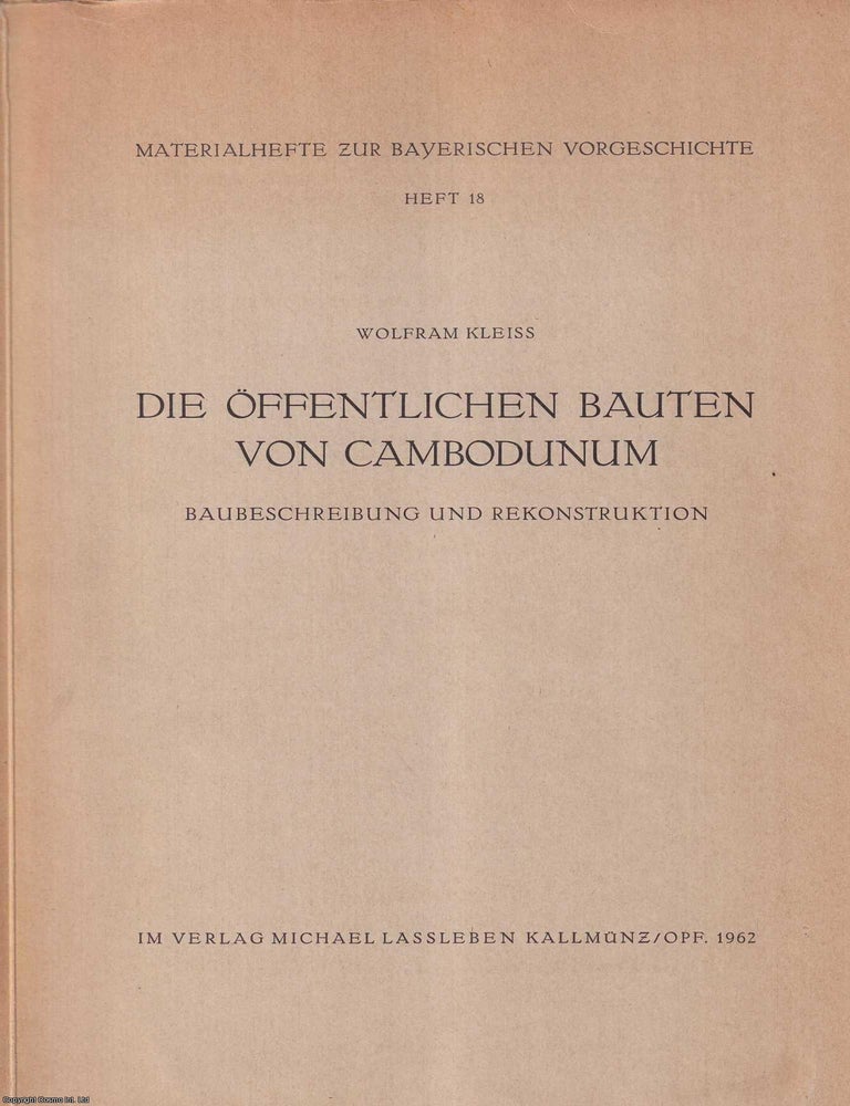 Item #517692 Die offentlichen Bauten von Cambodunum : Baubeschreibung und Rekonstruktion. Wolfram...