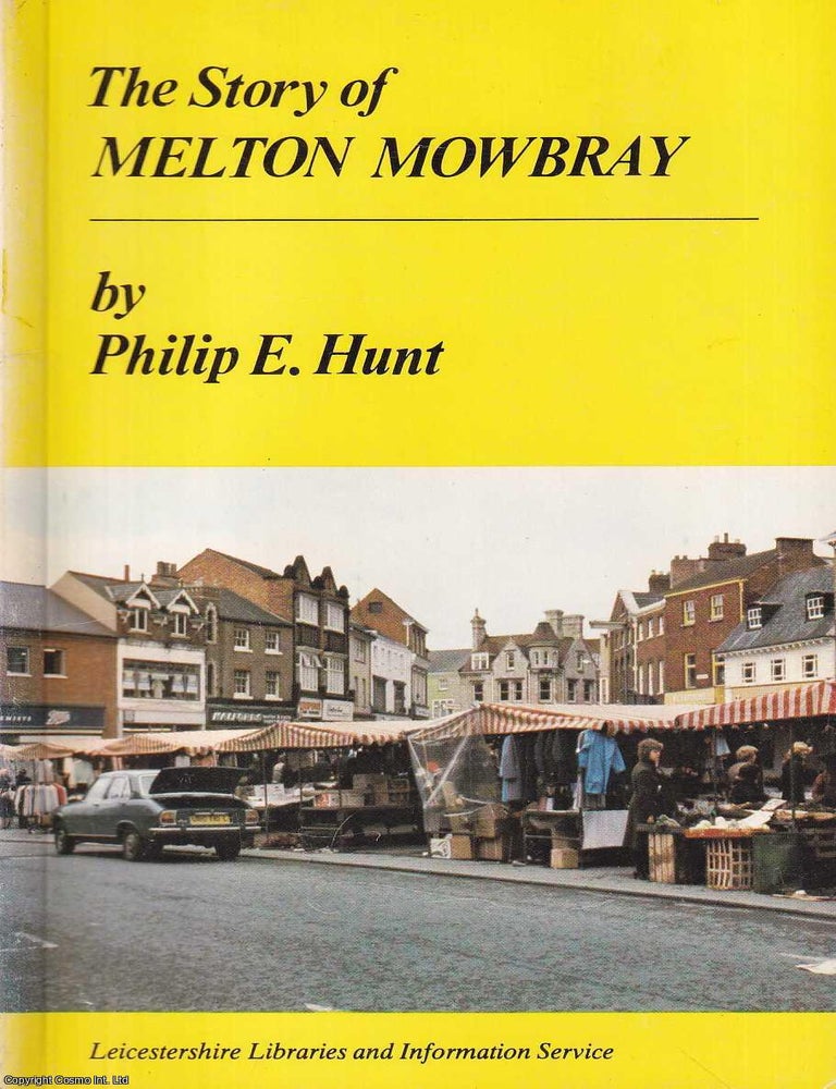 Item #517964 The Story of Melton Mowbray. Philip E. Hunt.