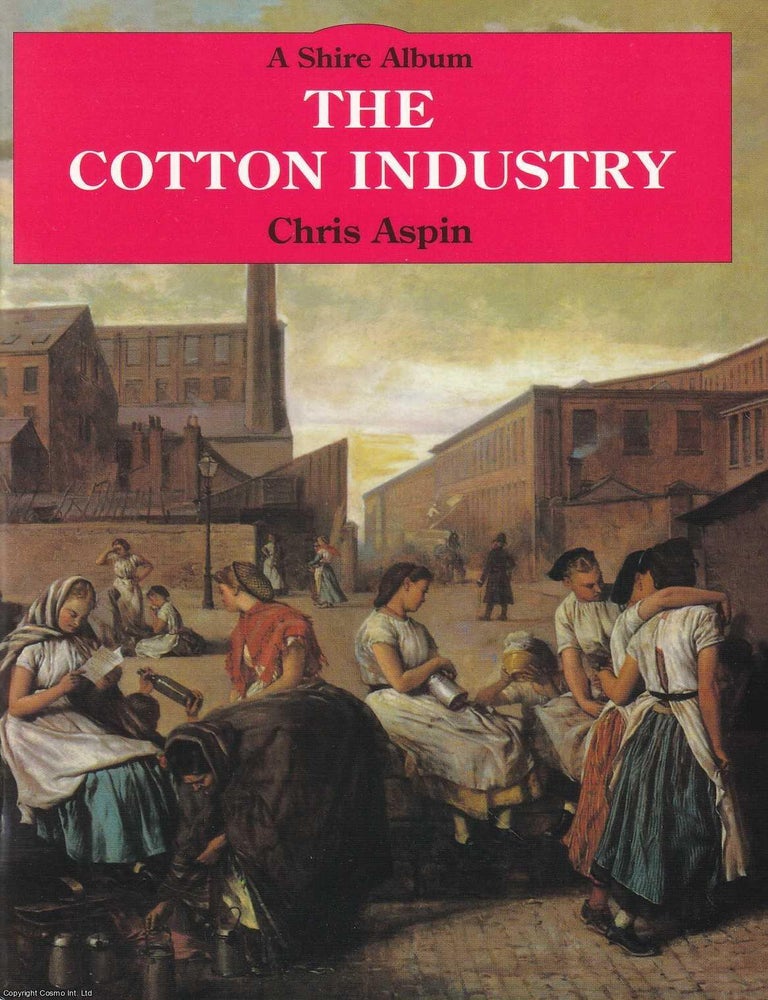 Item #518037 The Cotton Industry. Chris Aspin
