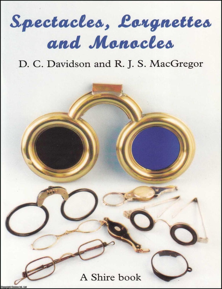 Item #518109 Spectacles, Lorgnettes, & Monocles. D C. Davidson, R J. S. MacGregor
