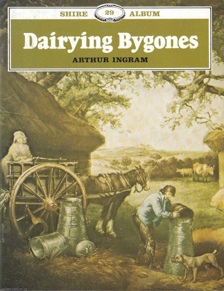 Item #518245 Dairying Bygones. Arthur Ingram