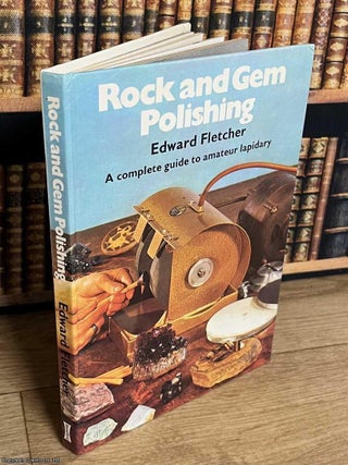 Rock & Gem Polishing : A complete guide to amateur lapidary. Edward Fletcher.