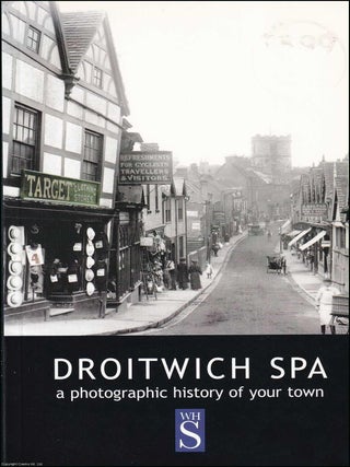 Droitwich Spa : A photographic history of your town. Derek Mackenzie-Hook.