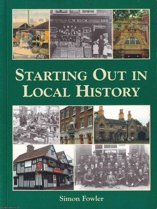 Starting Out in Local History. Simon Fowler.
