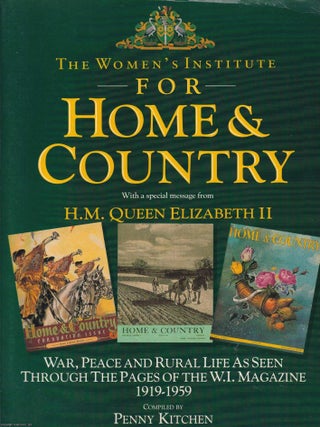 The Women's Institute for Home & Country. War, Peace & Rural Life as seen through. Penny Kitchen.