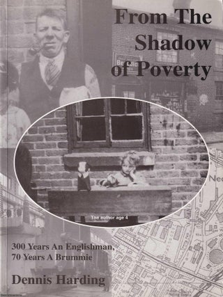 Dennis Harding, 70 Years A Brummie, 300 Years An Englishman : From the Shadow of Poverty. Dennis Harding.