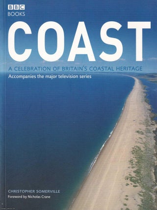 Coast : A Celebration of Britain's Coastal Heritage. Accompanies the major television series. Christopher Somerville, Nicholas Crane.