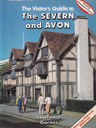 The Visitor's Guide to The Severn & Avon. Lawrence Garner.