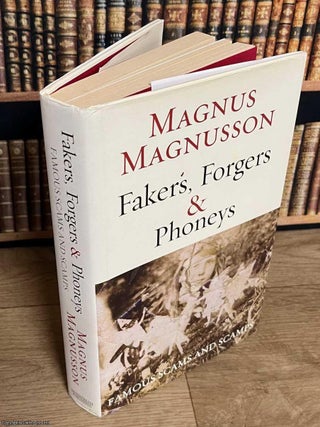 Fakers, Forgers & Phoneys : Famous Scams & Scamps. Magnus Magnusson.