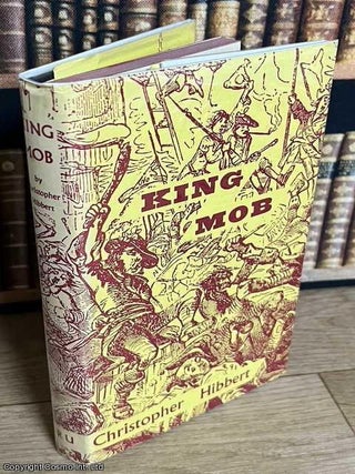King Mob : The story of Lord George Gordon and the Riots of 1780. Christopher Hibbert.