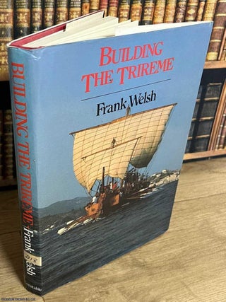 Building the Trireme. Frank Welsh.