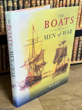 The Boats of Men of War. W E. May.