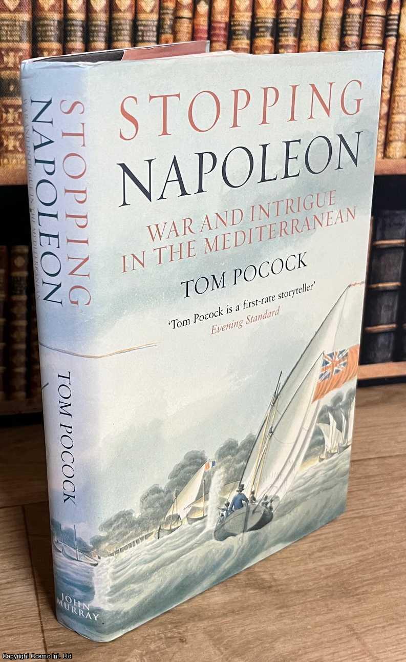 Stopping Napoleon : War and Intrigue in the Mediterranean. | Tom Pocock ...
