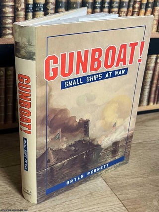 Gunboat : Small Ships at War. Bryan Perrett.