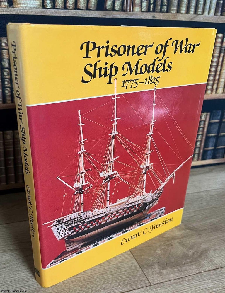 Item #519074 Prisoner of War Ship Models, 1775-1825. Ewart C. Freeston.