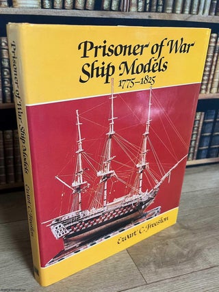 Prisoner of War Ship Models, 1775-1825. Ewart C. Freeston.