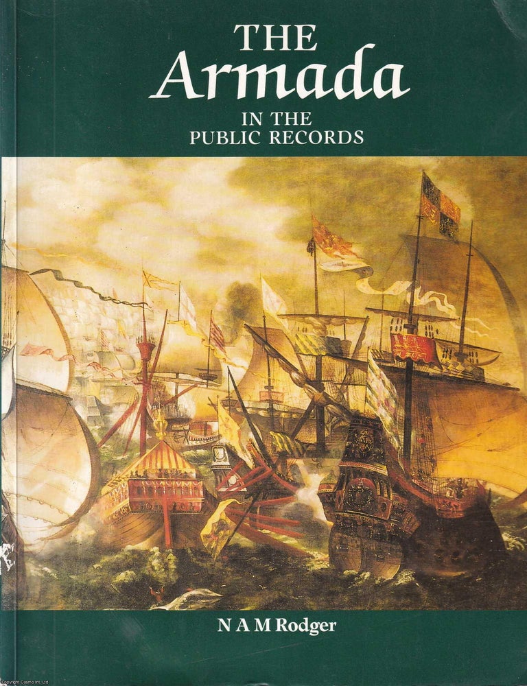 Item #519077 The Armada in the Public Records. N A. M. Rodger.