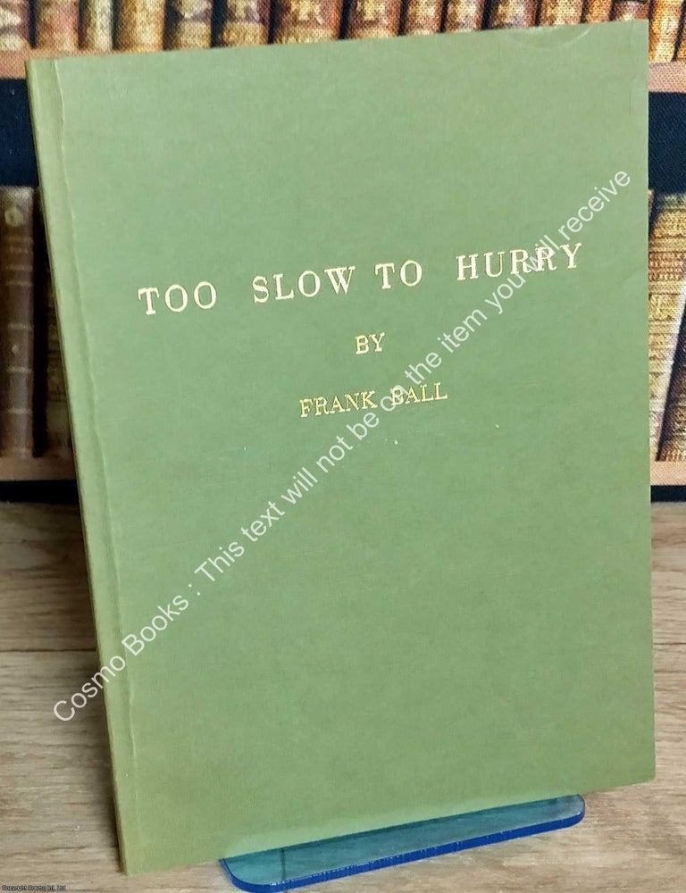Item #519265 Too Slow to Hurry. A second memoir about living with Parkinsons Disease. Privately...