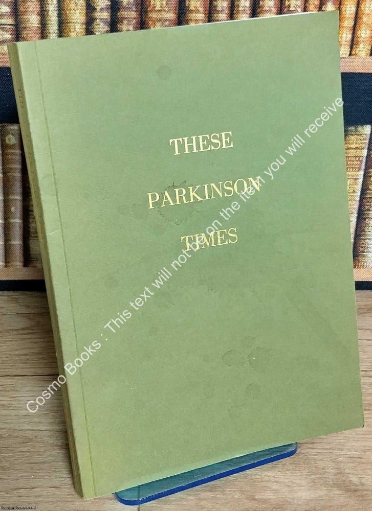Item #519266 These Parkinson Times. A memoir about living with Parkinsons Disease. Privately...