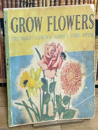 Grow Flowers. The Daily Mirror's Famous Comic Strip Guide. Illustrated by John Dunkley.