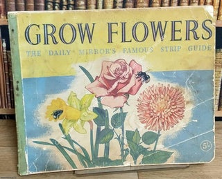 Grow Flowers. The Daily Mirror's Famous Comic Strip Guide. Illustrated by John Dunkley.