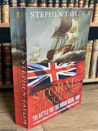Storm & Conquest : The Battle for the Indian Ocean, 1809. Stephen Taylor.
