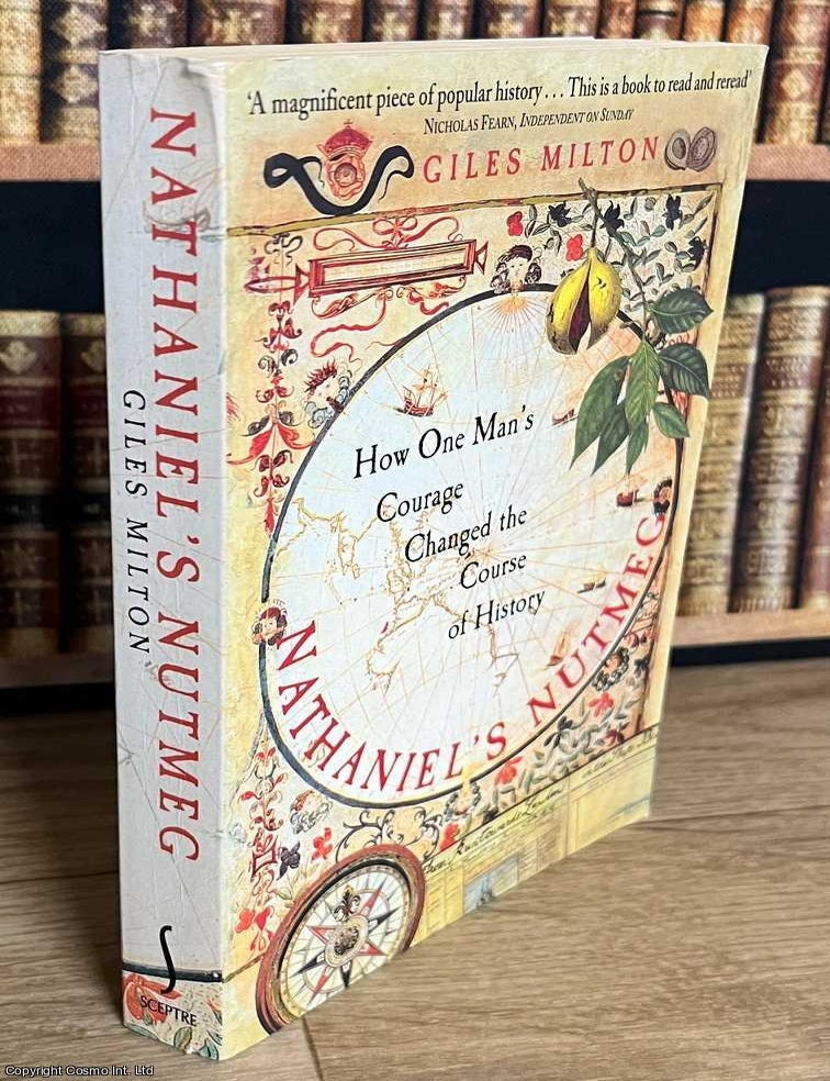 Item #519466 Nathaniel's Nutmeg : How One Man's Courage Changed the Course of History. Giles Milton.