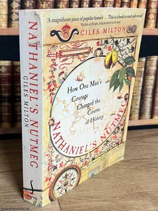 Nathaniel's Nutmeg : How One Man's Courage Changed the Course of History. Giles Milton.