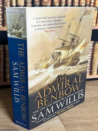 The Admiral Benbow : The Life & Times of a Naval Legend. Sam Willis.
