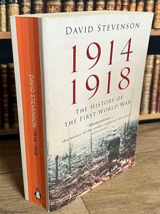 The History of the First World War, 1914-1918. David Stevenson.