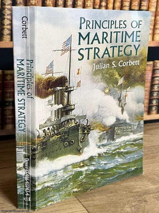 Principles of Maritime Strategy. Julian S. Corbett.