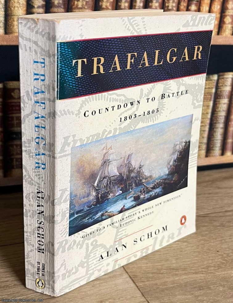 Item #519498 Trafalgar : Countdown to Battle, 1803-1805. Alan Schom
