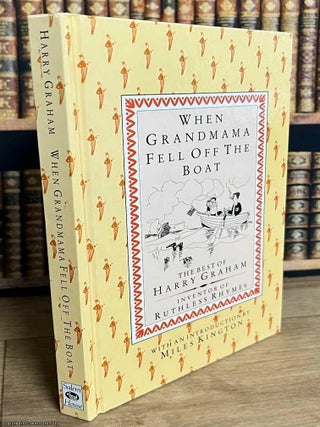 When Grandmama Fell Off the Boat : The Best of Harry Graham, Inventor of Ruthless Rhymes. Harry Graham.