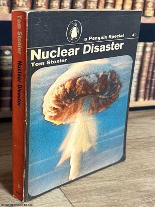 Nuclear Disaster. Tom Stonier.