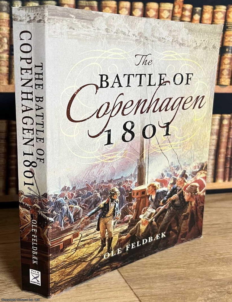Item #519531 The Battle of Copenhagen, 1801. Ole Feldbaek.