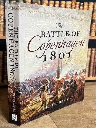 The Battle of Copenhagen, 1801. Ole Feldbaek.