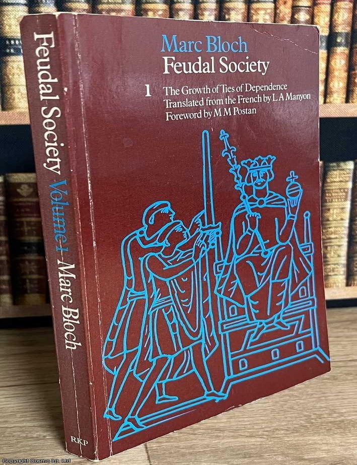 Item #519551 The Growth of Ties of Dependence : Feudal Society. Volume 1. Marc Bloch.