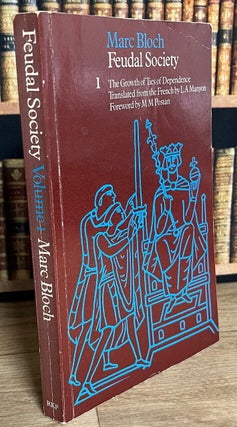 The Growth of Ties of Dependence : Feudal Society. Volume 1.