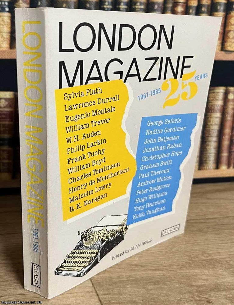 Item #519561 London Magazine, 1961-1985. 25 Years : Collects the best stories, memoirs, poems,...