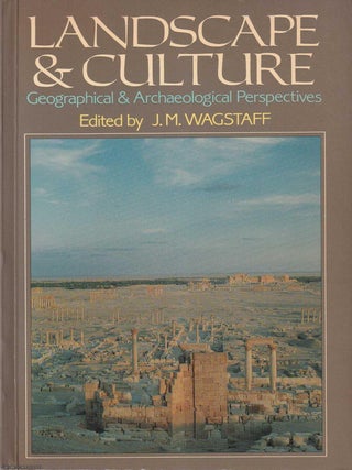 Geographical & Archaeological Perspectives : Landscape & Culture. J M. Wagstaff.