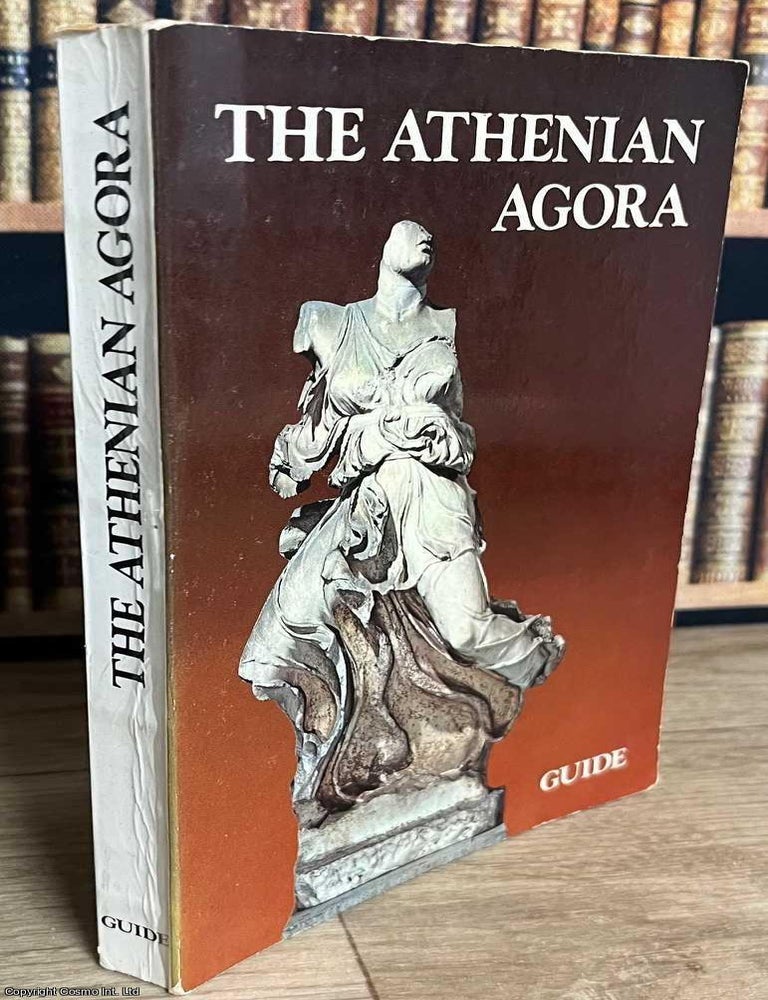 Item #519572 The Athenian Agora : A Guide to the Excavation & Museum. Homer A. Thompson, others.