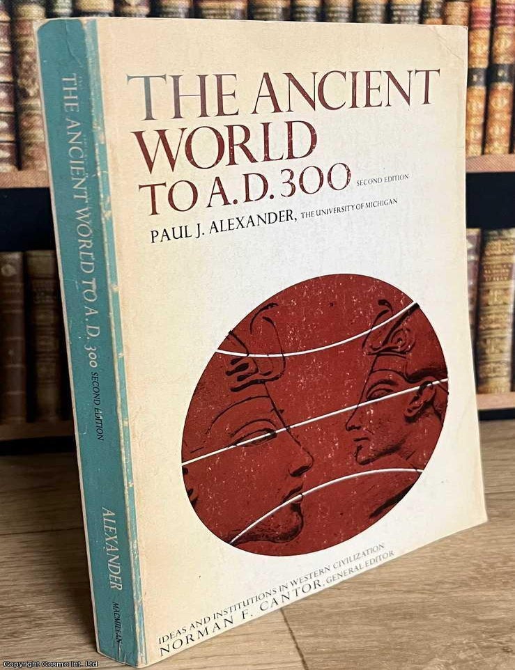 Item #519574 The Ancient World To A.D. 300. Paul J. Alexander.