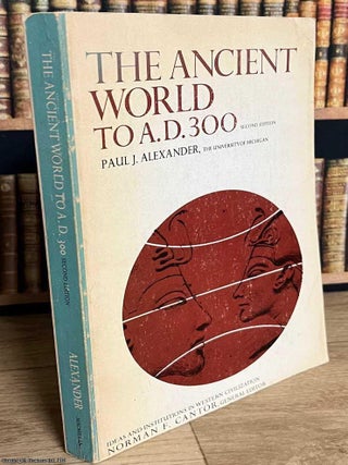The Ancient World To A.D. 300. Paul J. Alexander.