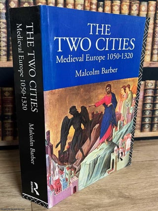 Medieval Europe, 1050-1320 : The Two Cities. Malcolm Barber.