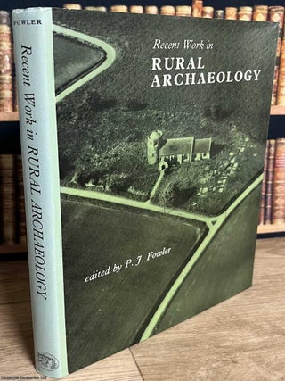 Recent Work in Rural Archaeology : A collection of essays that highlight new approaches and. P J. Fowler.