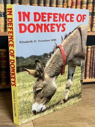 In Defence of Donkeys. Elisabeth D. Svendsen MBE.