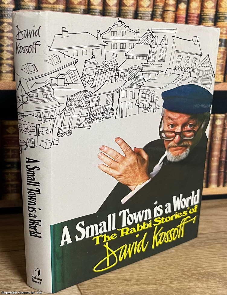 Item #519598 The Rabbi Stories of David Kossoff : A Small Town is a World. David Kossoff