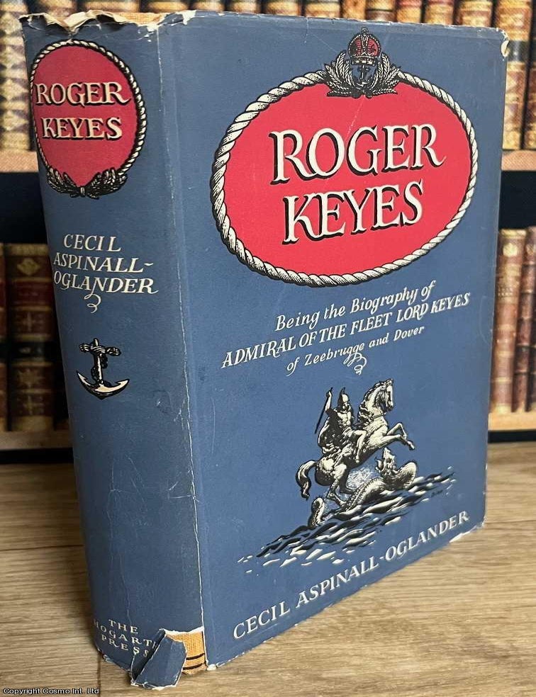 Roger Keyes : Being the Biography of Admiral of the Fleet Lord Keyes of ...