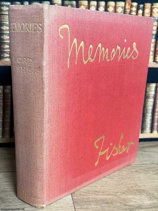 Memories : Fisher's life in the Royal Navy, his reforms, and his philosophy of naval warfare. Admiral of the Fleet Lord.