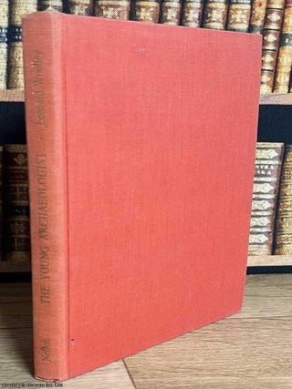 The Young Archaeologist : A Practical Book. Leonard Woolley.
